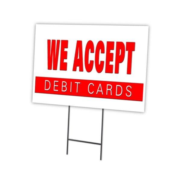 Signmission We Accept Debit Cards Yard & Stake outdoor plastic coroplast window, C-1216-DS-We Accept Debit Cards C-1216-DS-We Accept Debit Cards - main
